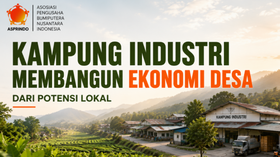 Kampung Industri: Strategi Membangun Ekonomi Desa Berbasis Potensi Lokal yang Berkelanjutan