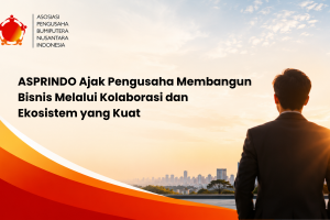 ASPRINDO Ajak Pengusaha Membangun Bisnis Melalui Kolaborasi dan Ekosistem yang Kuat