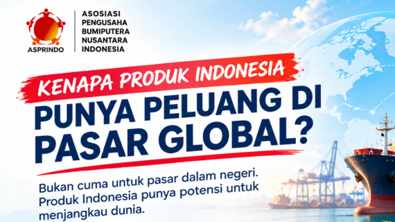 Kenapa Produk Indonesia Punya Peluang di Pasar Global? ASPRINDO Dorong Pengusaha Terus Naik Kelas