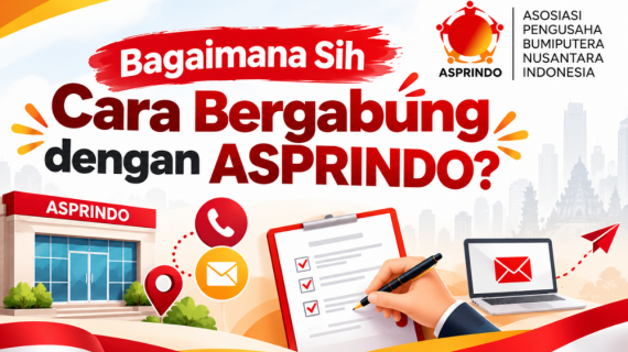 Mau Bergabung dengan ASPRINDO? Ini Manfaat dan Peluang yang Bisa Didapat Pengusaha