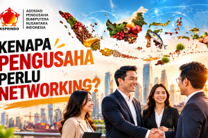 ASPRINDO Business Insight: Kenapa Pengusaha Perlu Networking dan Mengenal Potensi Ekspor Tiap Daerah?
